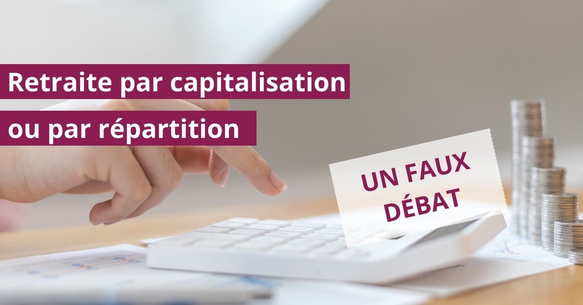 Retraite par capitalisation ou répartition, un faux débat